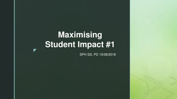 Maximising Student Impact
