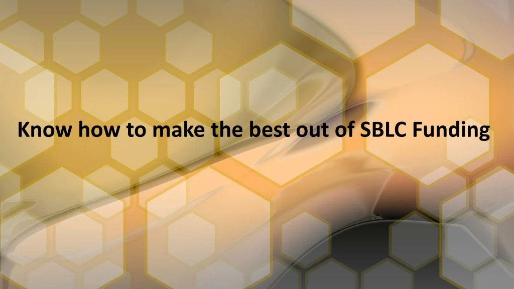 know how to make the best out of sblc funding