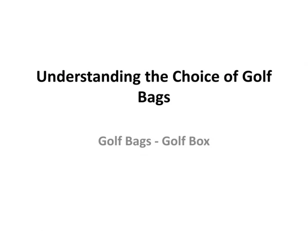 Understanding the Choice of Golf Bags