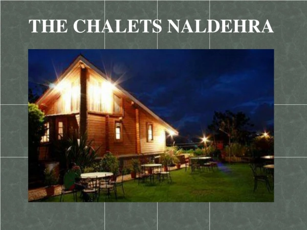 The Chalets Naldehra