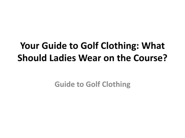 Your Guide to Golf Clothing: What Should Ladies Wear on the Course?