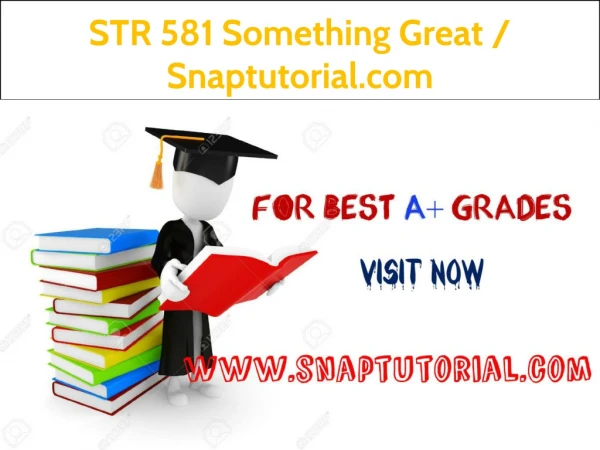 STR 581 Something Great / Snaptutorial.com