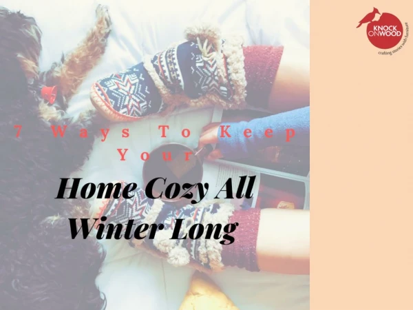 7 Ways To Keep Your Home Cozy All Winter Long