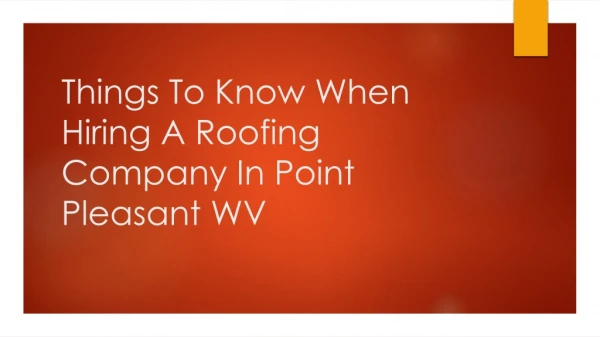 Things To Know When Hiring A Roofing Company In Point Pleasant WV