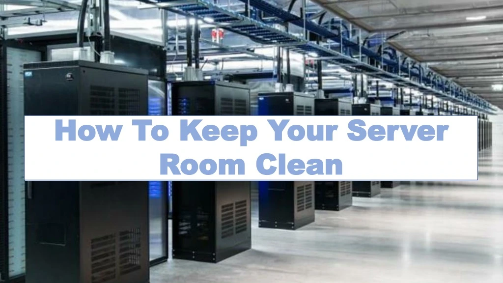 how to keep your server room clean