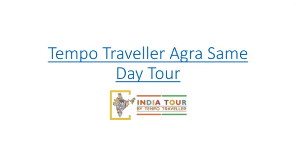 Same Day Agra Tour by Tempo Traveler : India Tour by Tempo Traveler