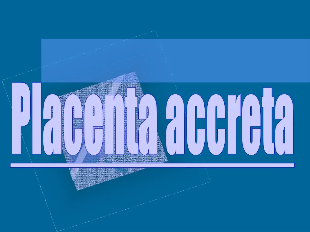 placenta accreta