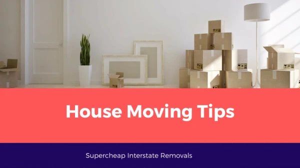 Ultimate Preparing Tips to Move House