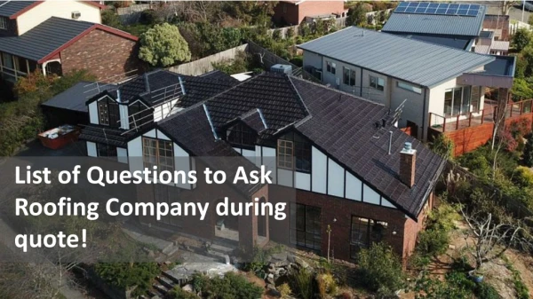 List of Questions to Ask Roofing Company during quote!