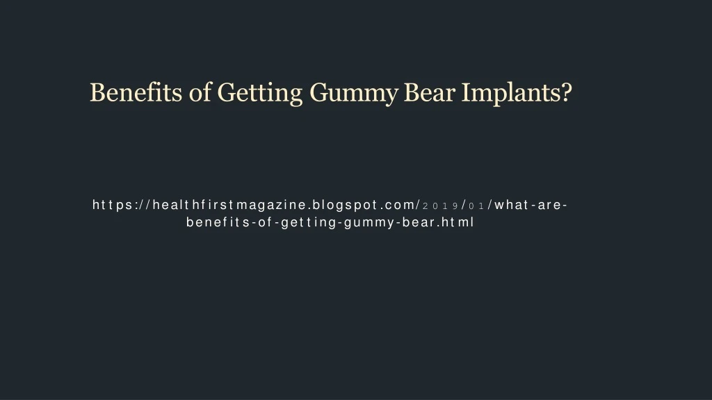 benefits of getting gummy bear implants