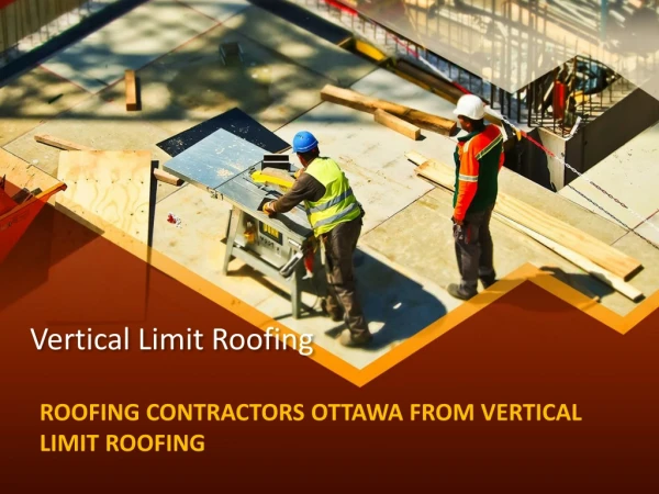 Hire the Best Ottawa Ontario Roofing Contractors to Get the Best Service