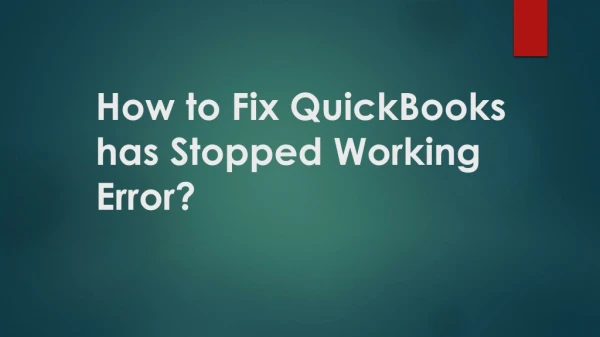 How to Fix QuickBooks has Stopped Working Error?