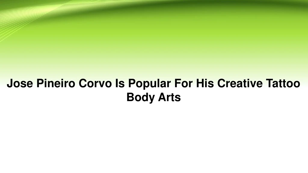 jose pineiro corvo is popular for his creative