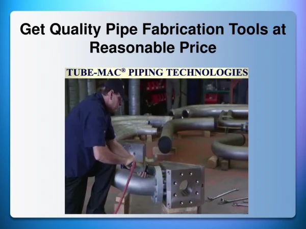 Get Quality Pipe Fabrication Tools at Reasonable Price