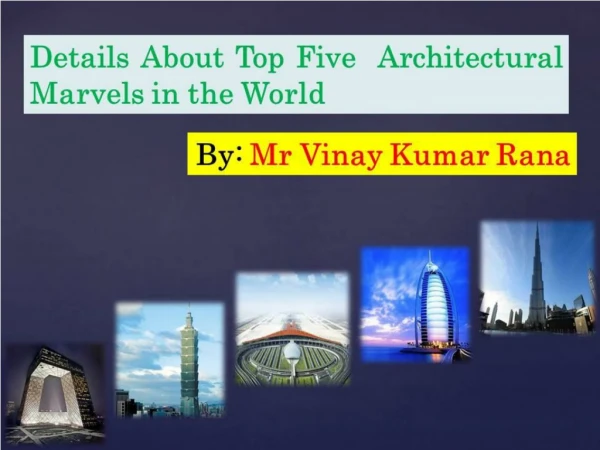 Know Famous Architectural Marvels - Mr Vinay Kumar Rana