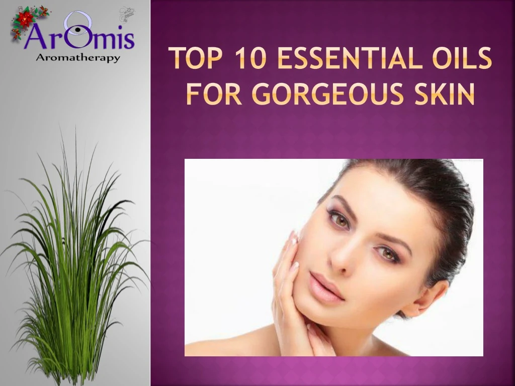 top 10 essential oils for gorgeous skin