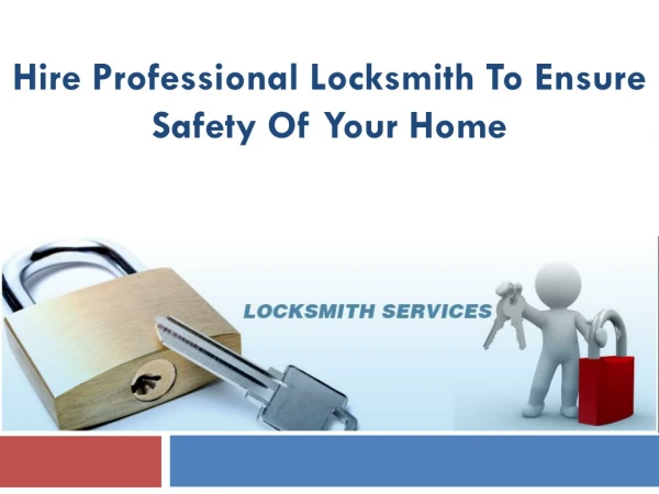 Hire Professional Locksmith to Ensure Safety of Your Home