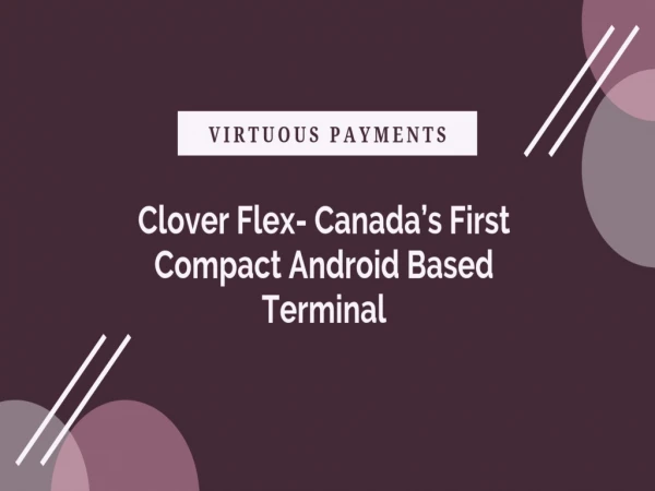 Clover Flex- Canada’s First Compact Android Based Terminal - Virtuous Payments