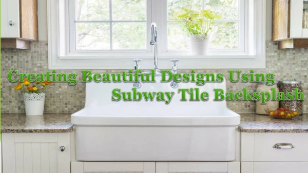 Creating Beautiful Designs Using Subway Tile Backsplash - Tilesbay.com