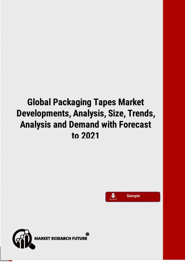 Global Packaging Tapes Market Developments, Analysis, Size, Trends, Analysis and Demand with Forecast to 2021