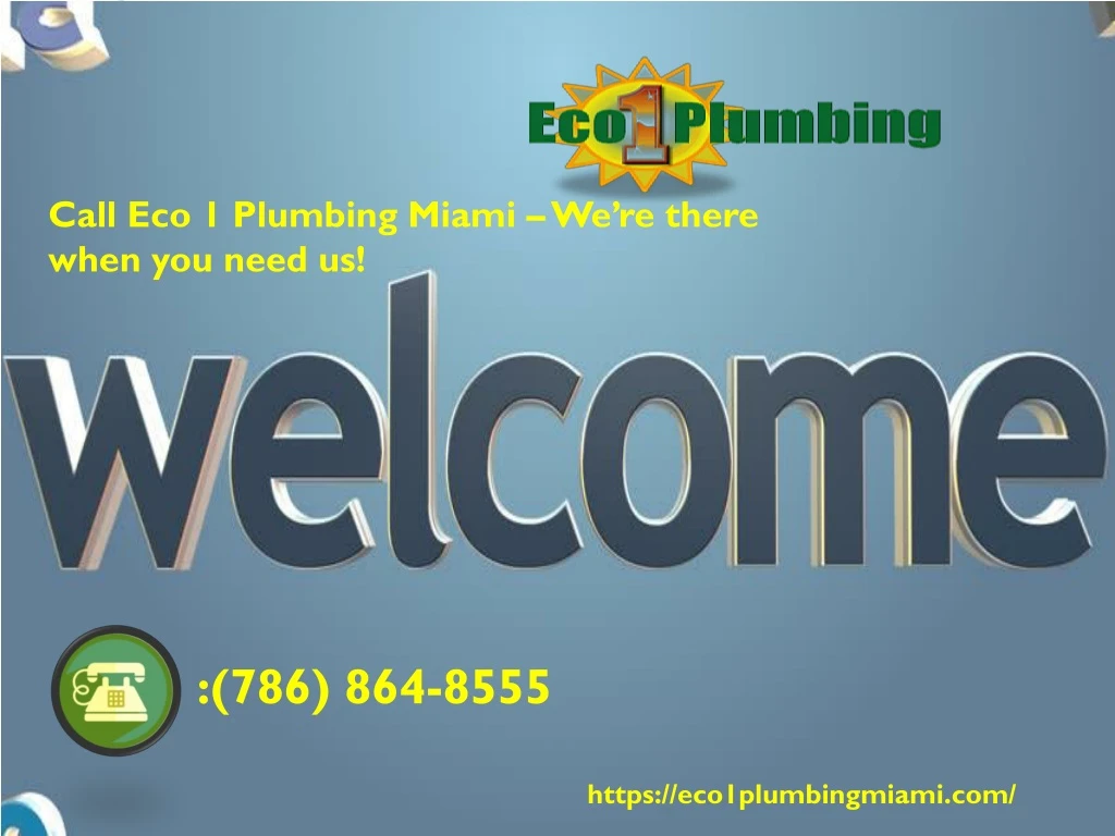call eco 1 plumbing miami we re there when