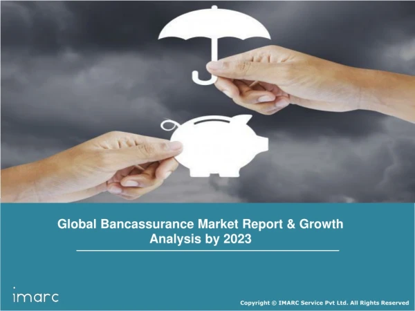 Bancassurance Market 2018 Global Trends, Share,Growth, Region and Forecast to 2023