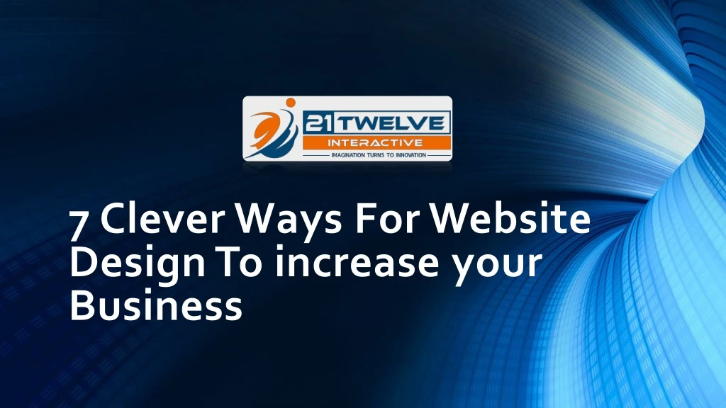7 clever ways for website design to increase your business