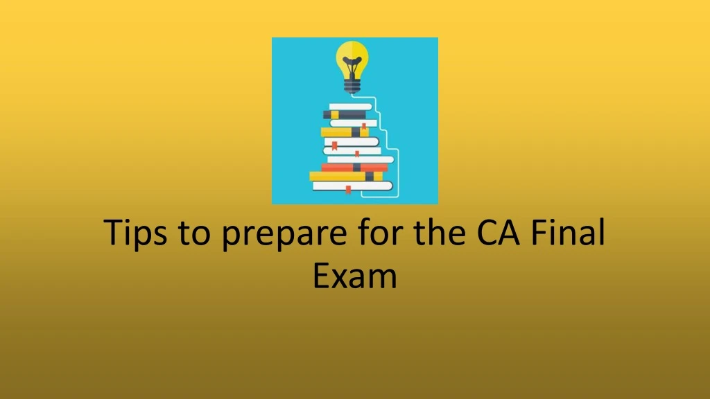 tips to prepare for the ca final exam
