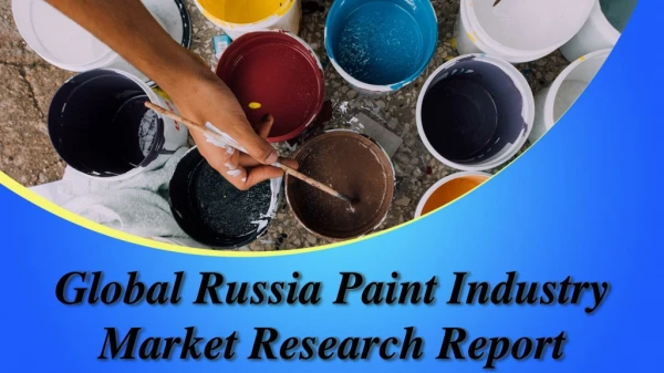 Global Russia Paint Industry Market Report in 2023