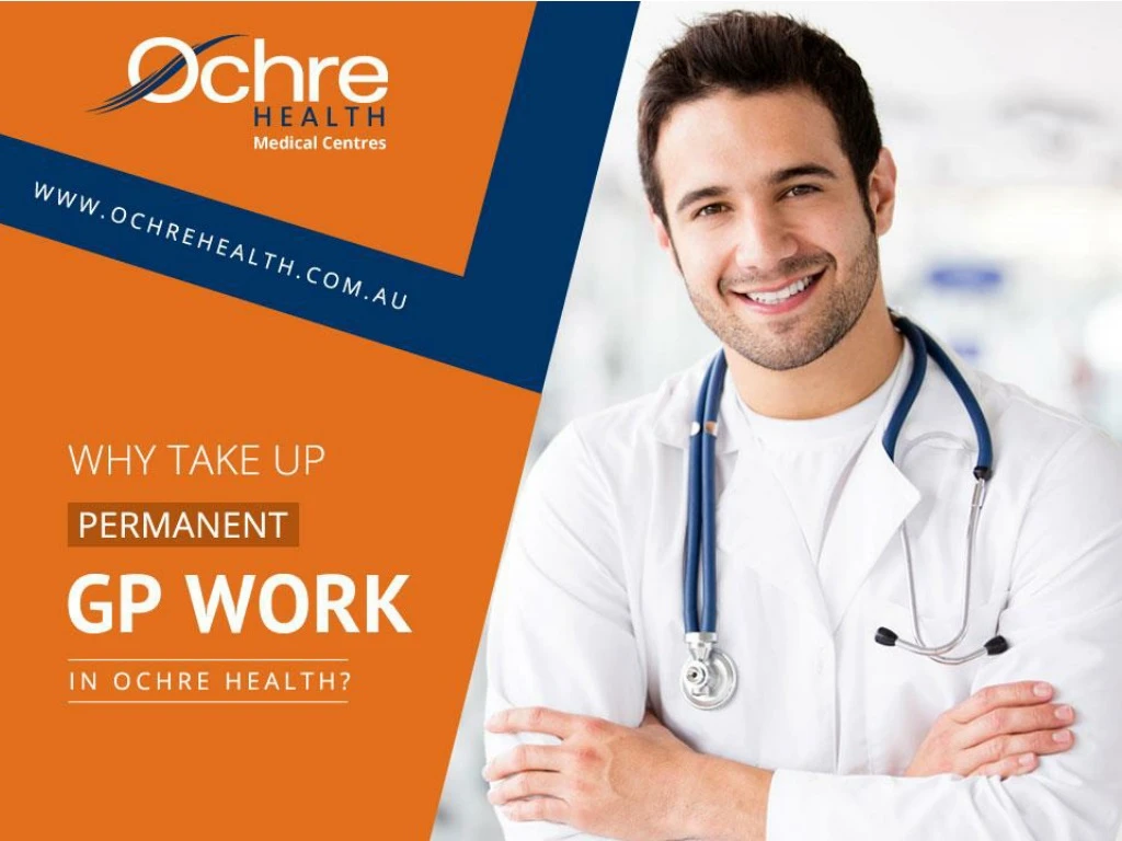 why take up permanent gp work in ochre health