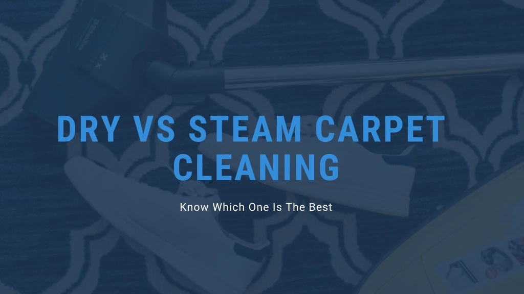 dry vs steam carpet cleaning