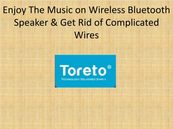 Enjoy The Music on Wireless Bluetooth Speaker & Get Rid of Complicated Wires