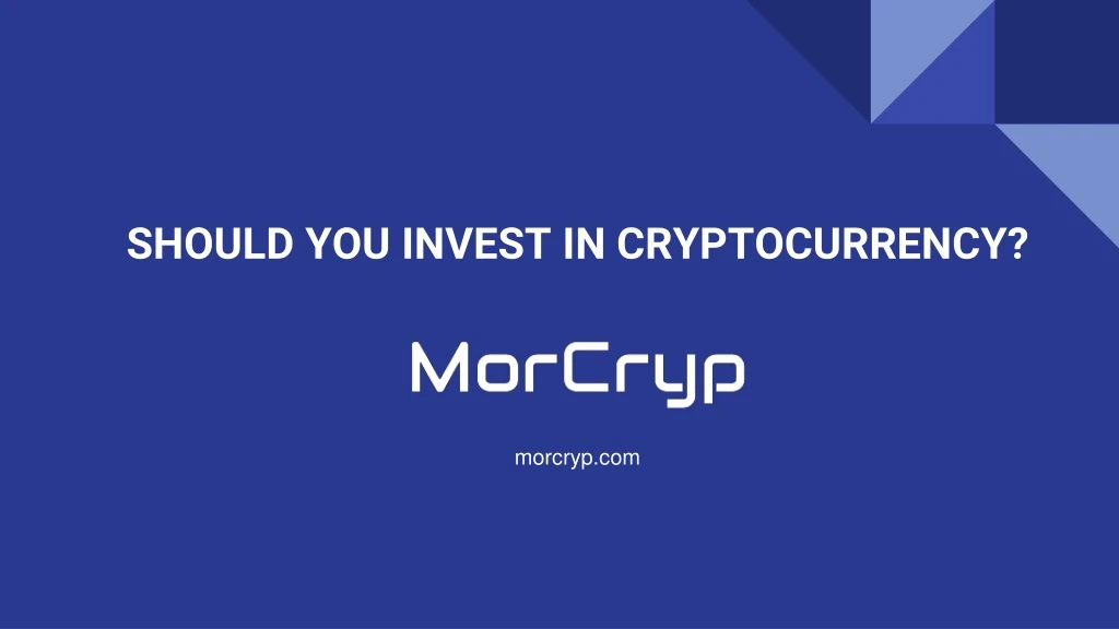 should you invest in cryptocurrency