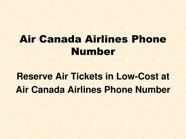 Reserve Air Tickets in Low-Cost at Air Canada Airlines Phone Number