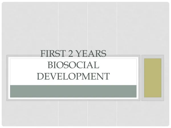 First 2 years Biosocial Development