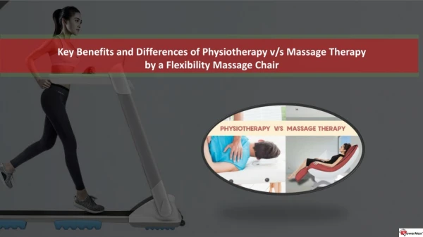 Key Benefits and Differences of Physiotherapy v/s Massage Therapy by a Flexibility Massage Chair