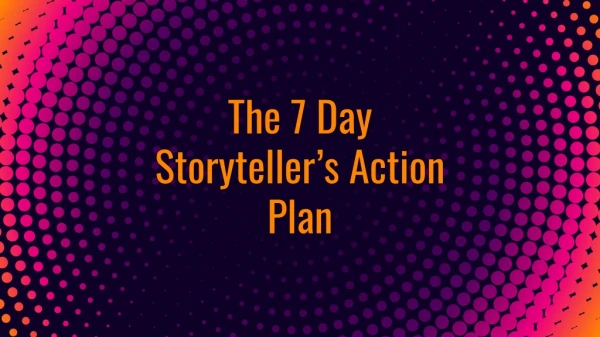 7 day storyteller's action plan - A warm welcome