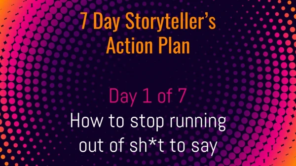 7 day storyteller's action plan - Day 1