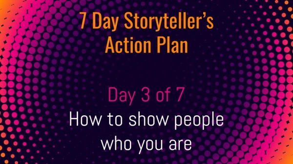 7 day storyteller's action plan - Day 3