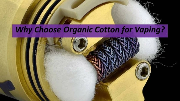 Why Choose Organic Cotton for Vaping