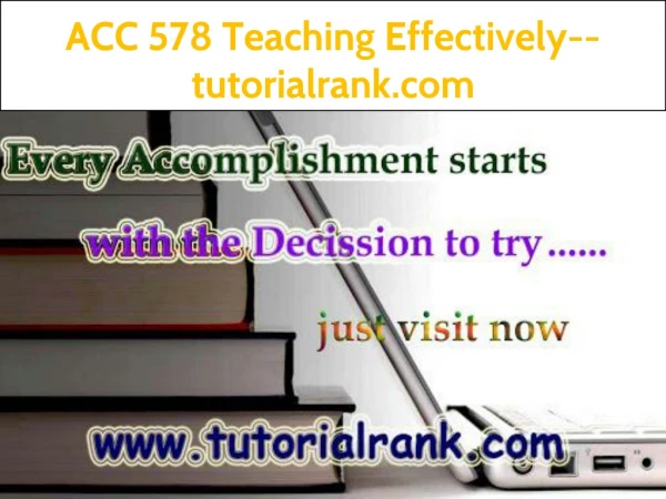 ACC 578 Teaching Effectively--tutorialrank.com