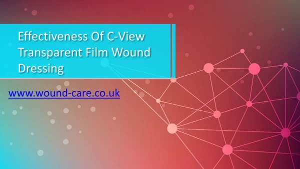 Effectiveness Of C-View Transparent Film Wound Dressing