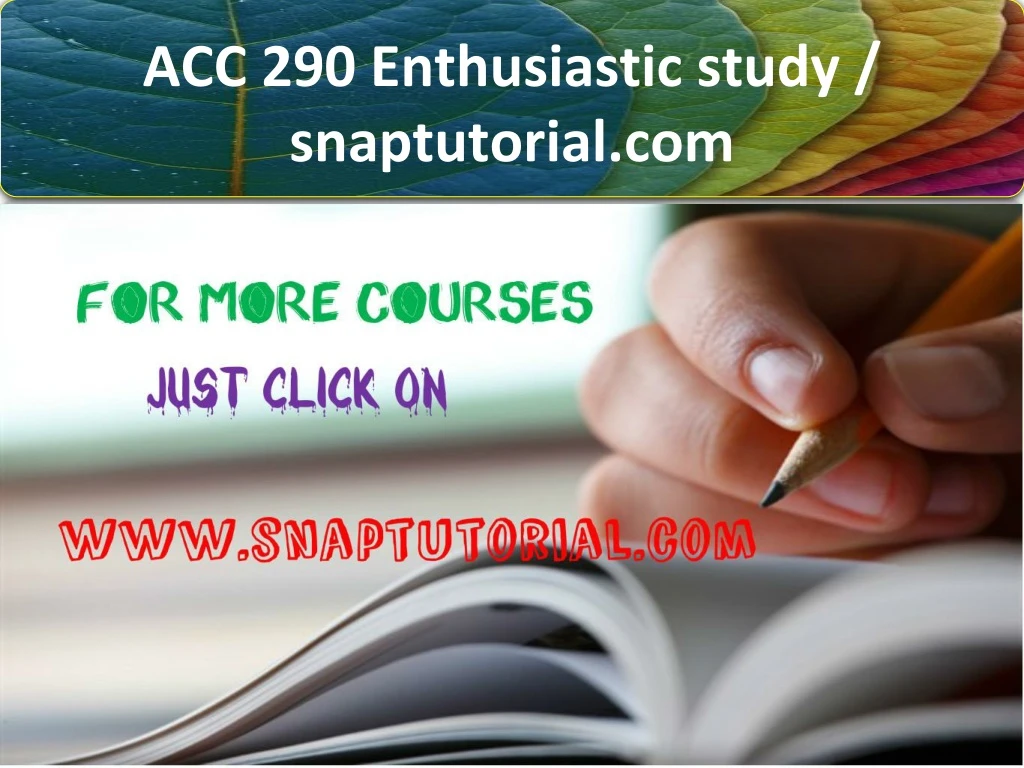 acc 290 enthusiastic study snaptutorial com