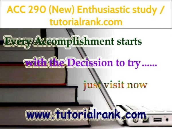 ACC 290 (New) Enthusiastic study--tutorialrank.com