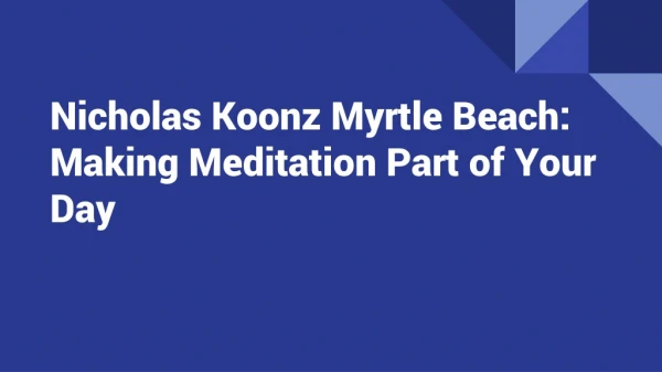 Nicholas Koonz Myrtle Beachr_ Making Meditation Part of Your Day
