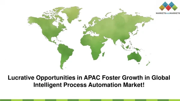 Lucrative Opportunities in APAC Foster Growth in Global Intelligent Process Automation Market!