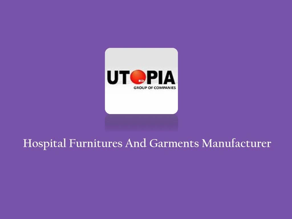 hospital furnitures and garments manufacturer