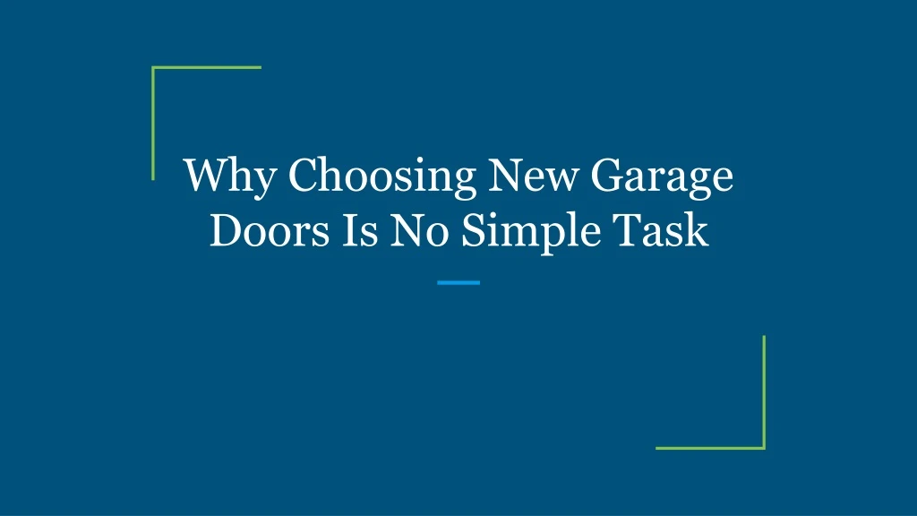 why choosing new garage doors is no simple task