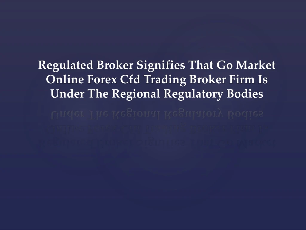 regulated broker signifies that go market online