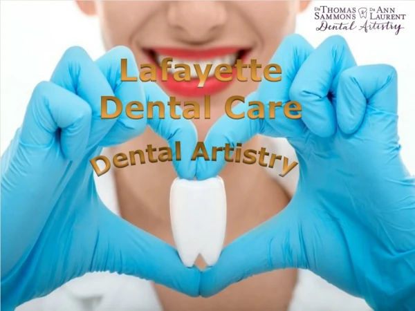 Lafayette Dental Care - Advance Dental care - Dental Artistry